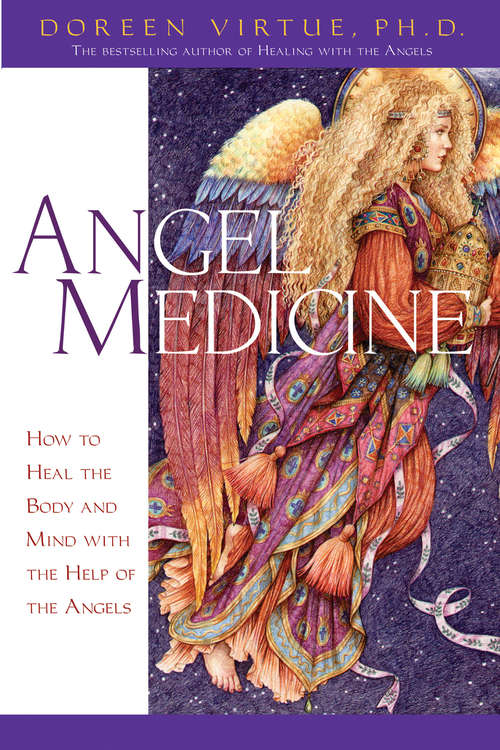 Book cover of Angel Medicine: How To Heal The Body And Mind With The Help Of The Angels