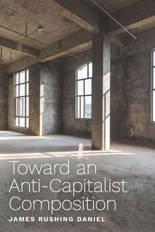 Book cover of Toward an Anti-Capitalist Composition