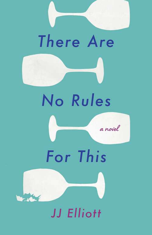 Book cover of There Are No Rules for This: A Novel