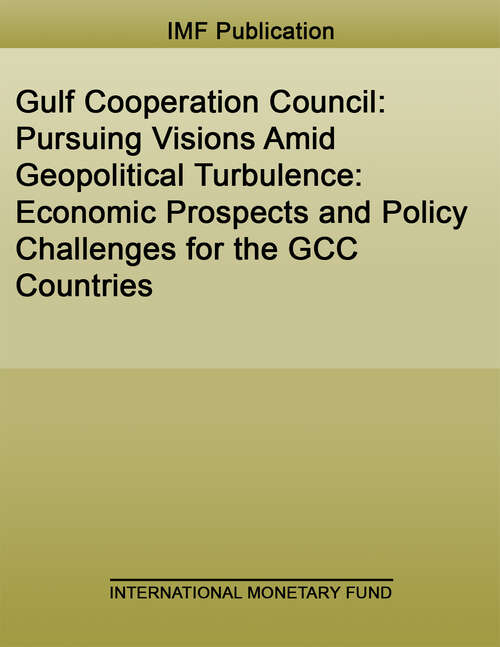 Book cover of Gulf Cooperation Council: Pursuing Visions Amid Geopolitical Turbulence: Economic Prospects and Policy Challenges for the GCC Countries