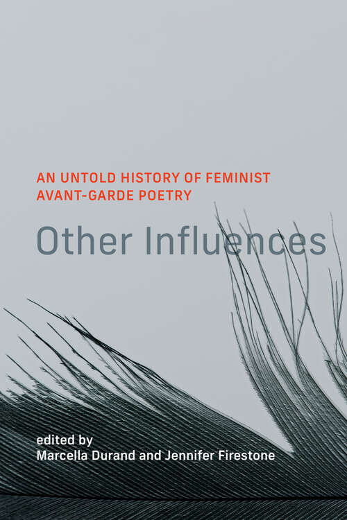 Book cover of Other Influences: An Untold History of Feminist Avant-Garde Poetry