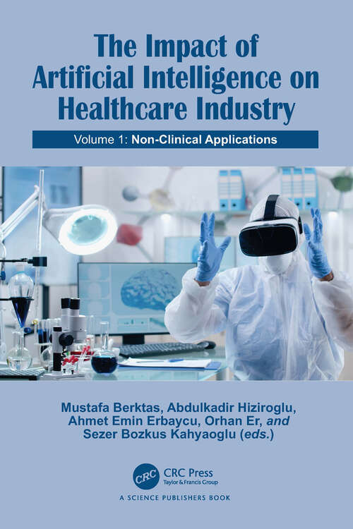 Book cover of The Impact of Artificial Intelligence on Healthcare Industry: Volume 1: Non-Clinical Applications