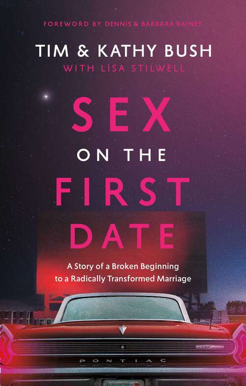 Book cover of Sex on the First Date: A Story of a Broken Beginning to a Radically Transformed Marriage