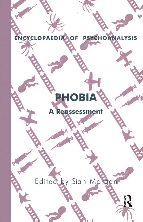 Book cover of Phobia: A Reassessment (The Encyclopaedia of Psychoanalysis)