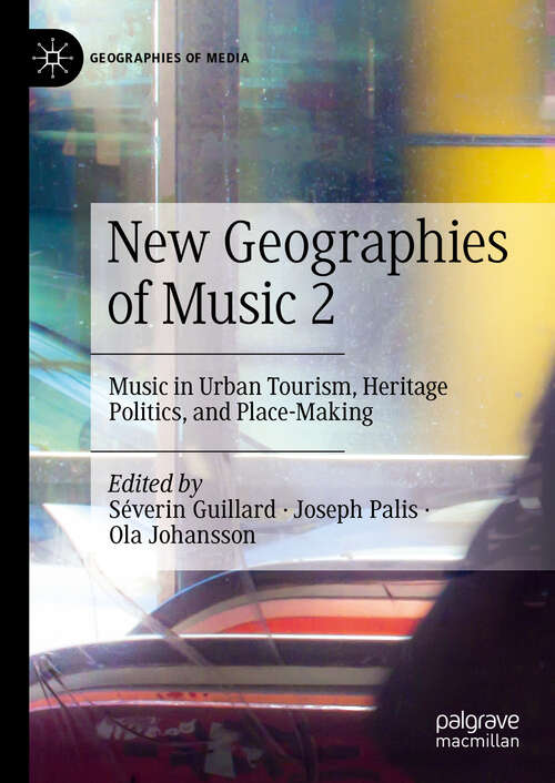 Book cover of New Geographies of Music 2: Music in Urban Tourism, Heritage Politics, and Place-Making (2024) (Geographies of Media)