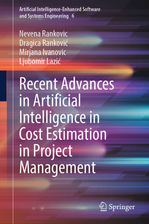 Book cover of Recent Advances in Artificial Intelligence in Cost Estimation in Project Management (Artificial Intelligence-Enhanced Software and Systems Engineering #6)