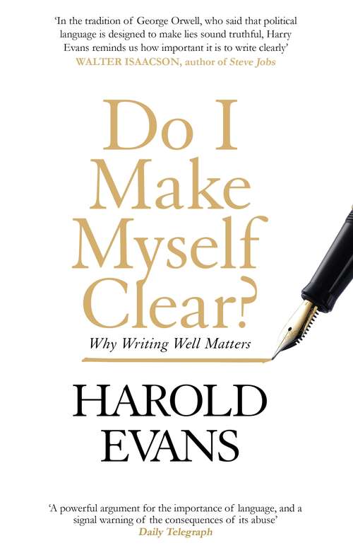 Book cover of Do I Make Myself Clear?: Why Writing Well Matters