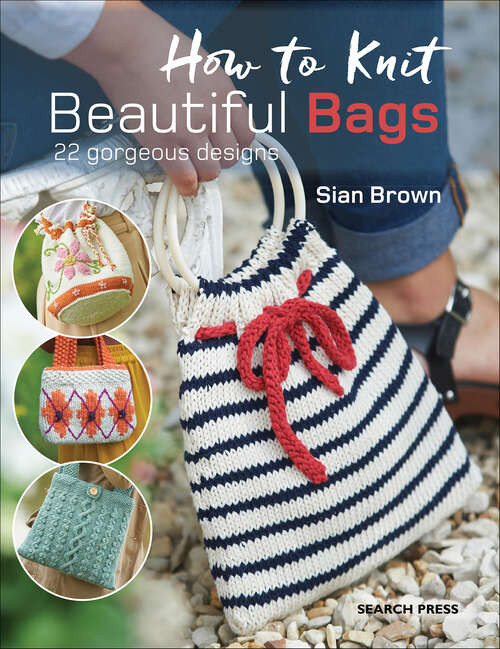 Book cover of How to Knit Beautiful Bags: 22 Gorgeous Designs