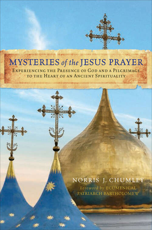 Book cover of Mysteries of the Jesus Prayer: Experiencing the Mysteries of God and a Pilgrimage to the Heart of an Ancient Spirituality