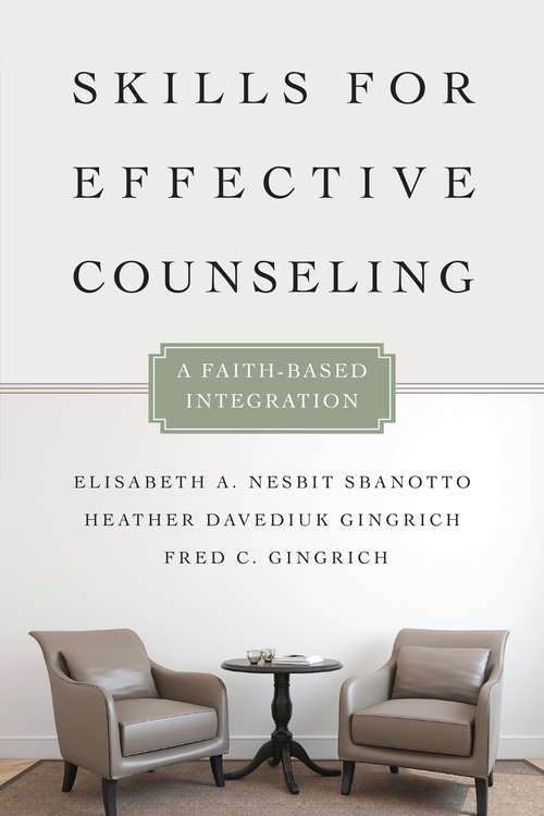 Book cover of Skills for Effective Counseling: A Faith-Based Integration (Christian Association for Psychological Studies Books)