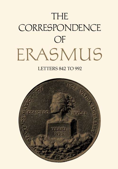 Book cover of The Correspondence of Erasmus: Letters 842-992 (1518-1519) (Collected Works of Erasmus #6)