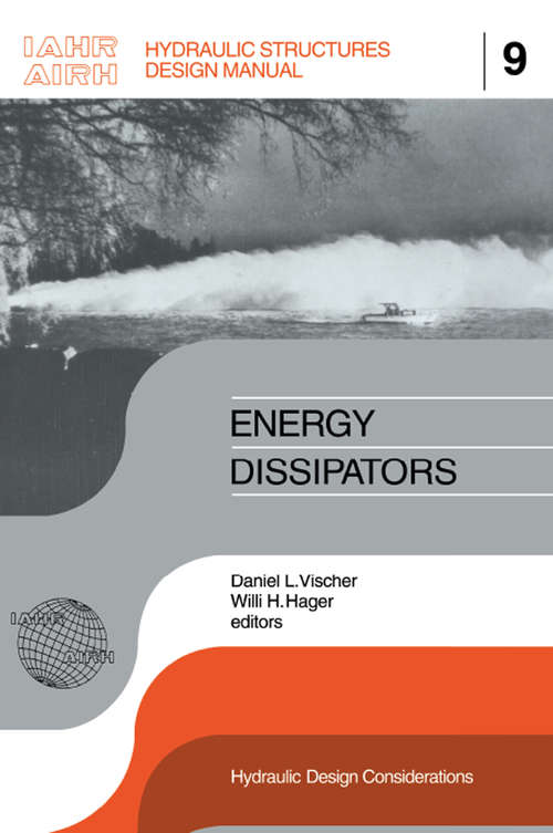 Book cover of Energy Dissipators: IAHR Hydraulic Structures Design Manuals 9 (Iahr Design Manual Ser. #9)