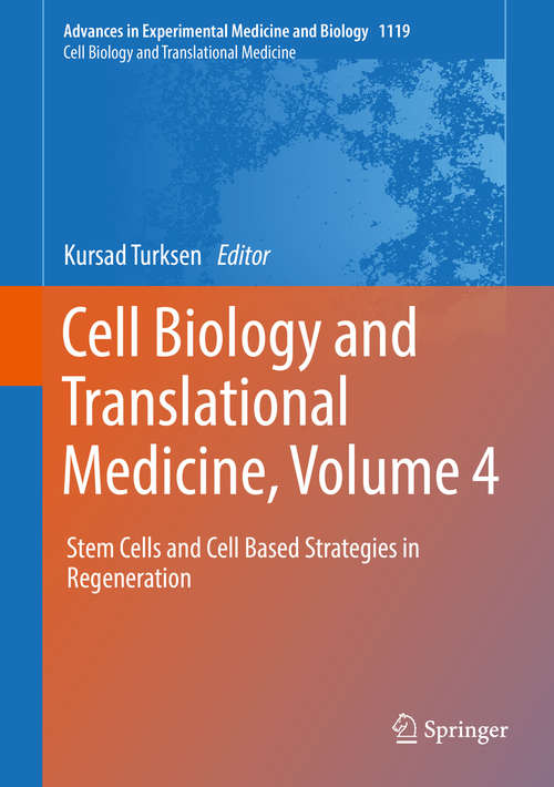 Book cover of Cell Biology and Translational Medicine, Volume 4: Stem Cells and Cell Based Strategies in Regeneration (Advances in Experimental Medicine and Biology #1119)