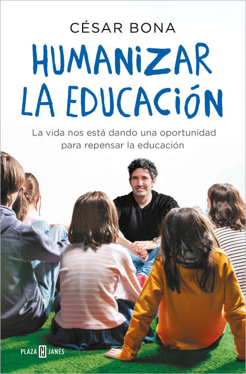 Book cover of Humanizar la educación: La vida nos está dando una oportunidad para repensar la educación