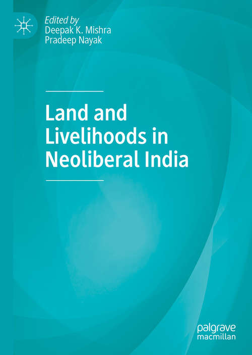 Book cover of Land and Livelihoods in Neoliberal India (1st ed. 2020)
