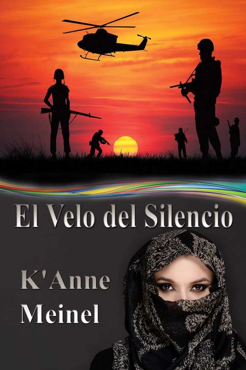 Book cover of El Velo del Silencio: Una mujer del ejército desaparece durante cinco años y vuelve a casa con dos hijos y otro en camino.