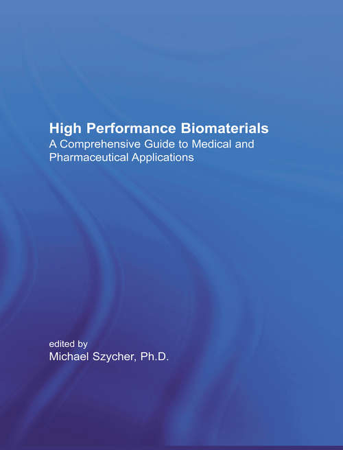 Book cover of High Performance Biomaterials: A Complete Guide to Medical and Pharmceutical Applications