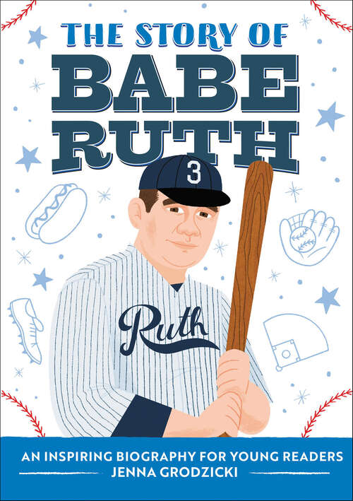 Book cover of The Story of Babe Ruth: An Inspiring Biography for Young Readers (The Story Of)