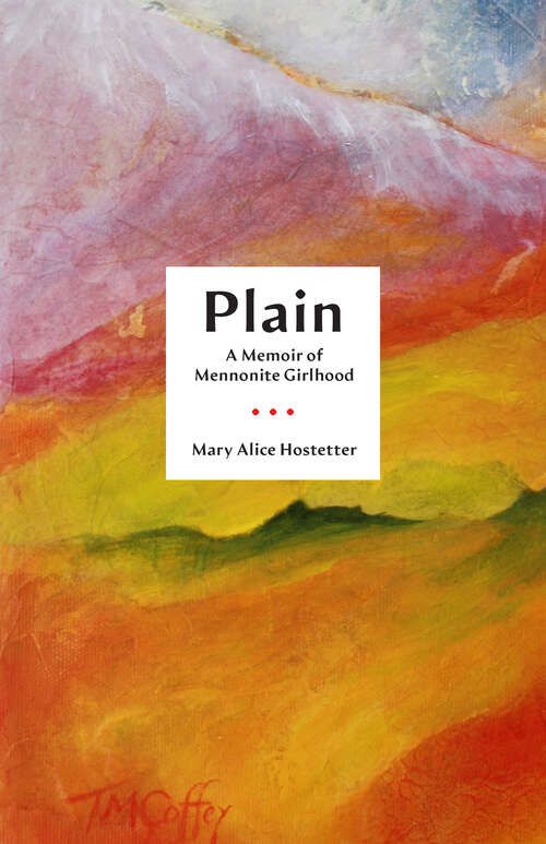 Book cover of Plain: A Memoir of Mennonite Girlhood (Living Out: Gay and Lesbian Autobiog)