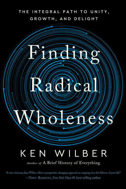 Book cover of Finding Radical Wholeness: The Integral Path to Unity, Growth, and Delight