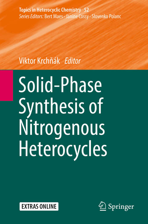 Book cover of Solid-Phase Synthesis of Nitrogenous Heterocycles (1st ed. 2017) (Topics in Heterocyclic Chemistry #52)