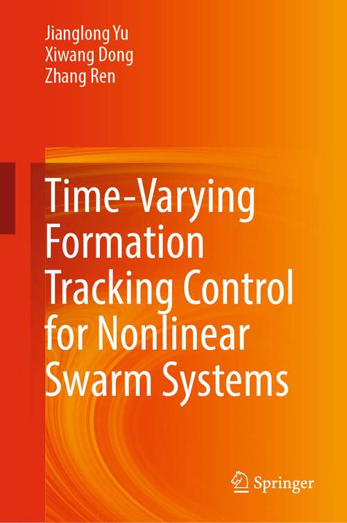 Book cover of Time-Varying Formation Tracking Control for Nonlinear Swarm Systems (1st ed. 2023)