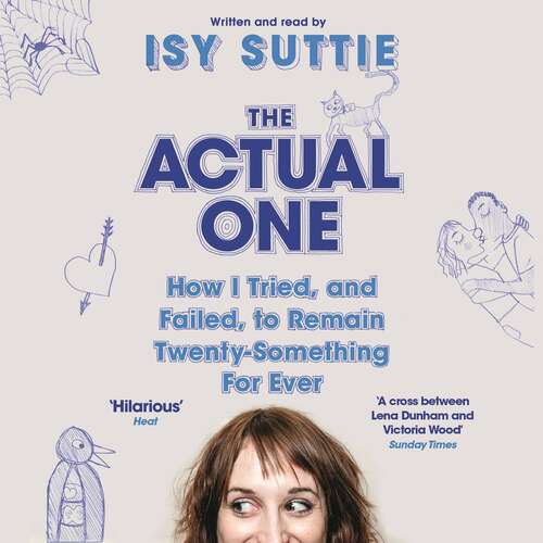 Book cover of The Actual One: How I tried, and failed, to remain twenty-something for ever