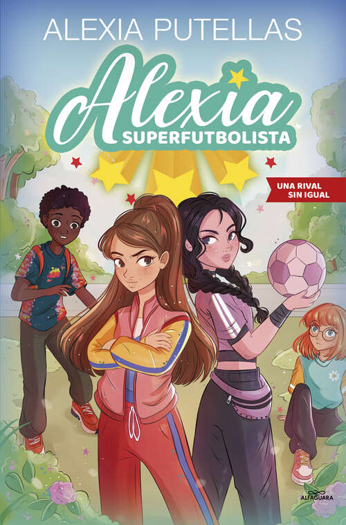 Book cover of Alexia Superfutbolista 3 - Una rival sin igual (Alexia Superfutbolista: Volumen 3)