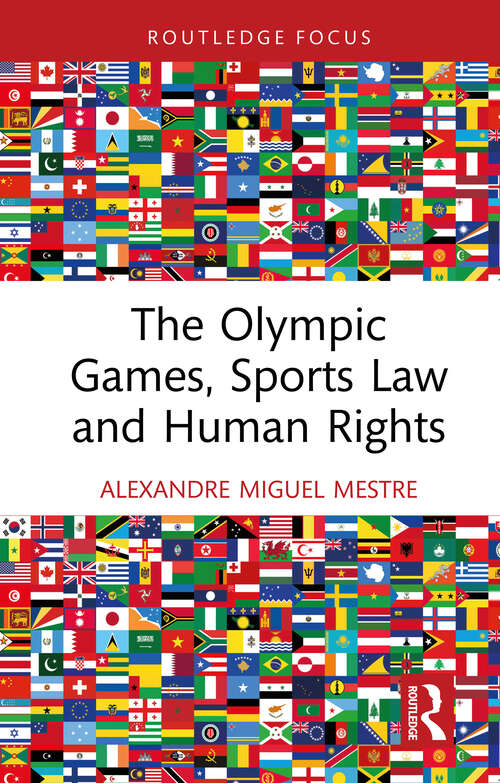 Book cover of The Olympic Games, Sports Law and Human Rights (Routledge Focus on Sport, Culture and Society)