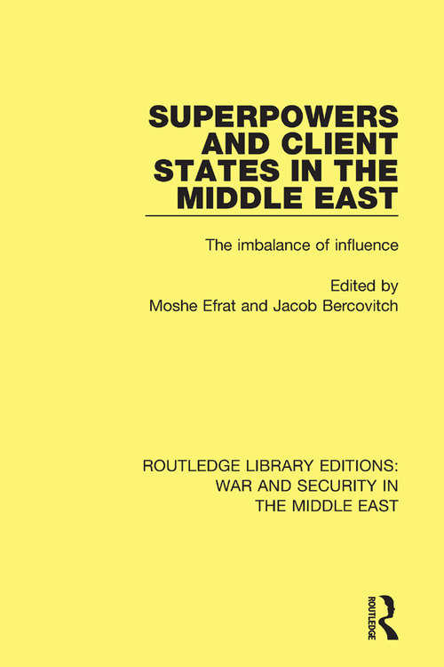 Book cover of Superpowers and Client States in the Middle East: The Imbalance of Influence (Routledge Library Editions: War And Security In The Middle East Ser.)