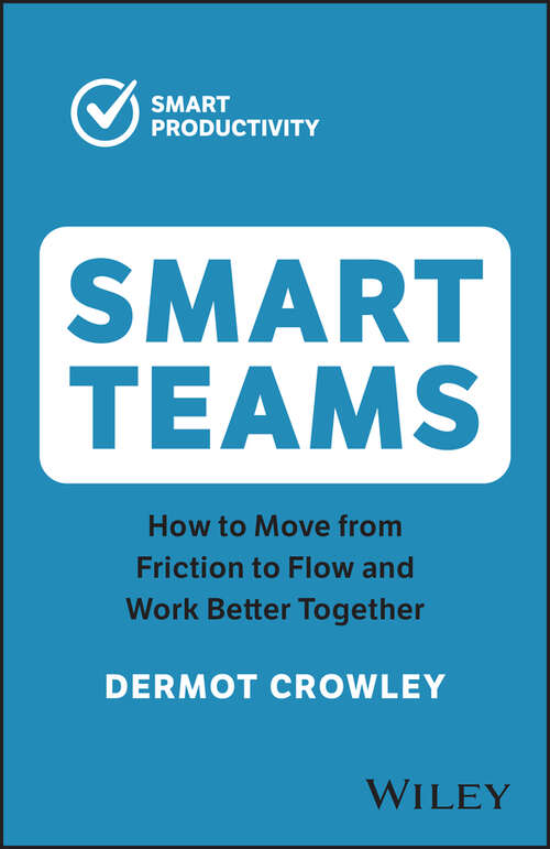 Book cover of Smart Teams: How to Move from Friction to Flow and Work Better Together (2)