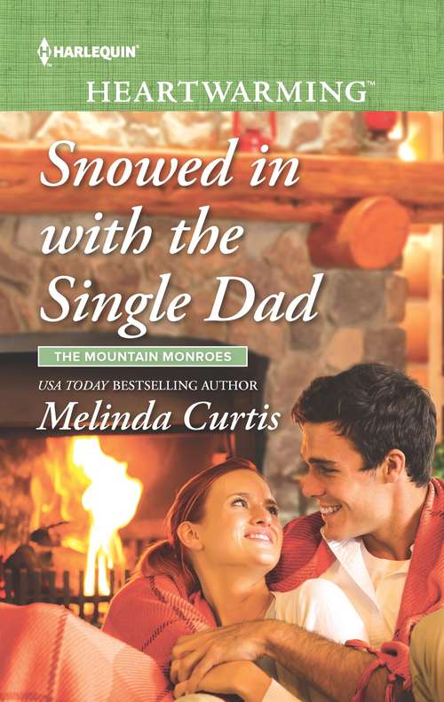 Book cover of Snowed in with the Single Dad: A Clean Romance (Original) (The Mountain Monroes #2)