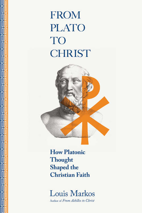 Book cover of From Plato to Christ: How Platonic Thought Shaped the Christian Faith