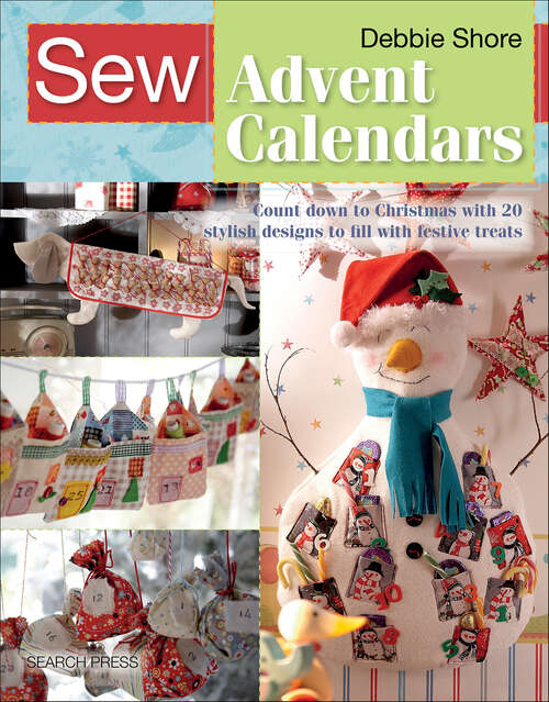 Book cover of Sew Advent Calendars: Count Down to Christmas with 20 Stylish Designs to Fill with Festive Treats