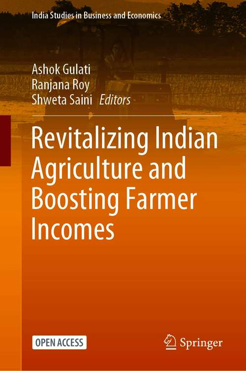 Book cover of Revitalizing Indian Agriculture and Boosting Farmer Incomes (1st ed. 2021) (India Studies in Business and Economics)