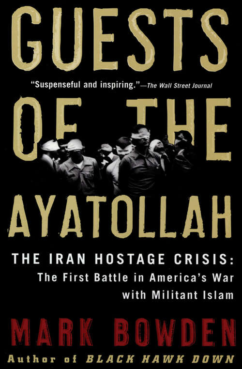 Book cover of Guests of the Ayatollah: The Iran Hostage Crisis: The First Battle in America's War with Militant Islam