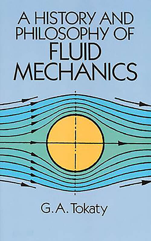 Book cover of A History and Philosophy of Fluid Mechanics (Dover Books on Aeronautical Engineering)