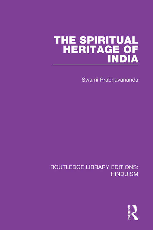 Book cover of The Spiritual Heritage of India (Routledge Library Editions: Hinduism #10)