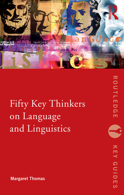 Book cover of Fifty Key Thinkers on Language and Linguistics (Routledge Key Guides)