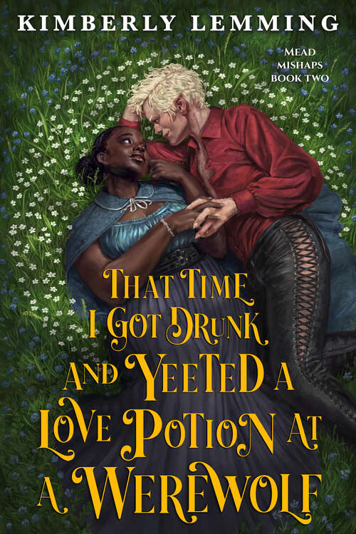 Book cover of That Time I Got Drunk and Yeeted a Love Potion at a Werewolf (Mead Mishaps #2)