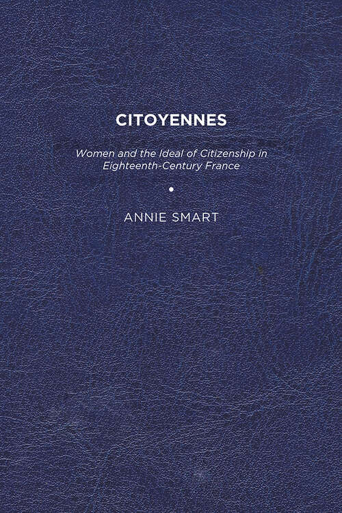 Book cover of Citoyennes: Women and the Ideal of Citizenship in Eighteenth-Century France