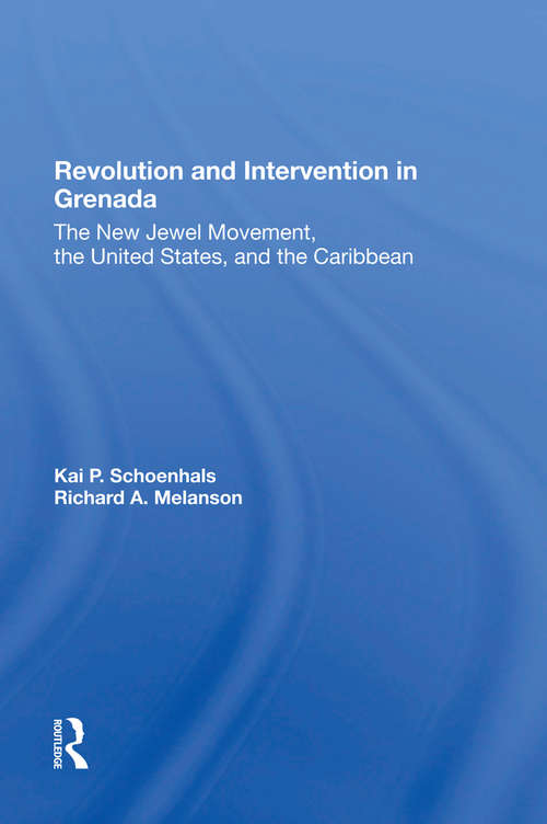 Book cover of Revolution And Intervention In Grenada: The New Jewel Movement, The United States, And The Caribbean