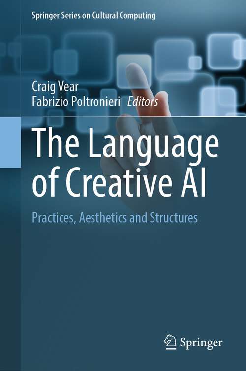 Book cover of The Language of Creative AI: Practices, Aesthetics and Structures (1st ed. 2022) (Springer Series on Cultural Computing)