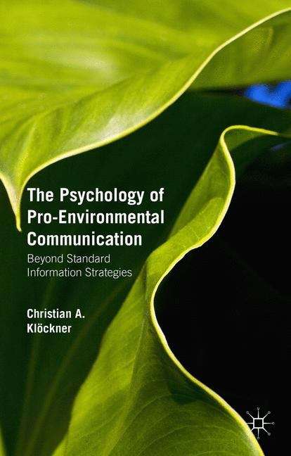 Book cover of The Psychology of Pro-Environmental Communication: Beyond Standard Information Strategies