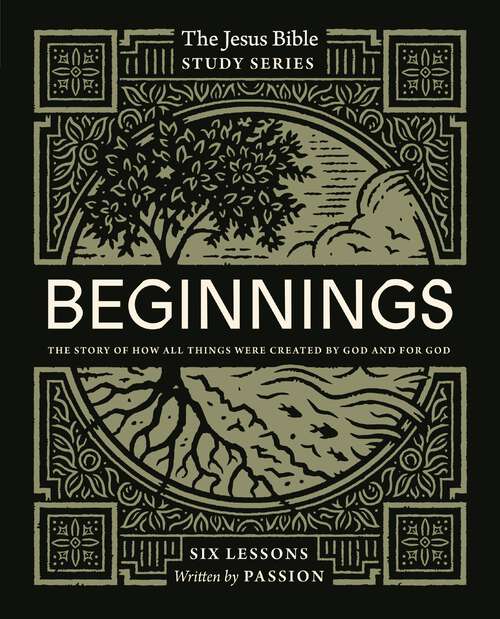 Book cover of Beginnings Bible Study Guide: The Story of How All Things Were Created by God and for God (Jesus Bible Study Series)