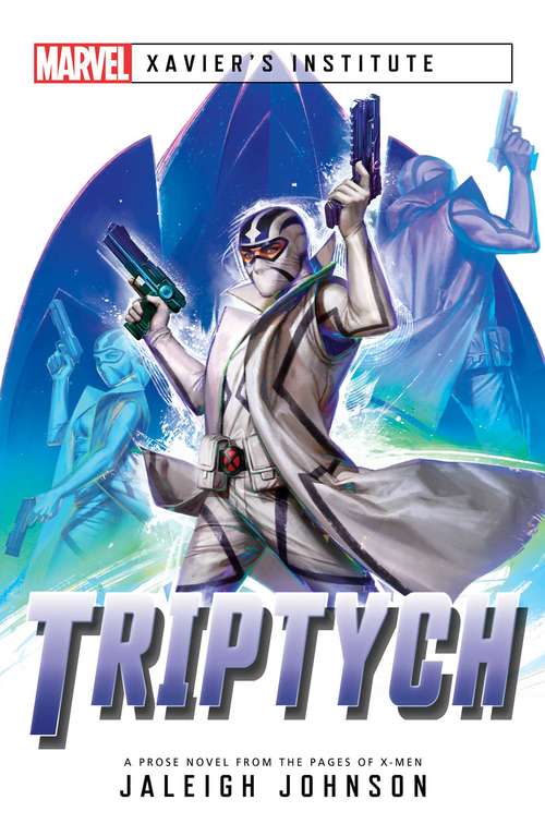 Book cover of Triptych: A Marvel: Xavier's Institute Novel (Ebook Original) (Marvel Xavier’s Institute)