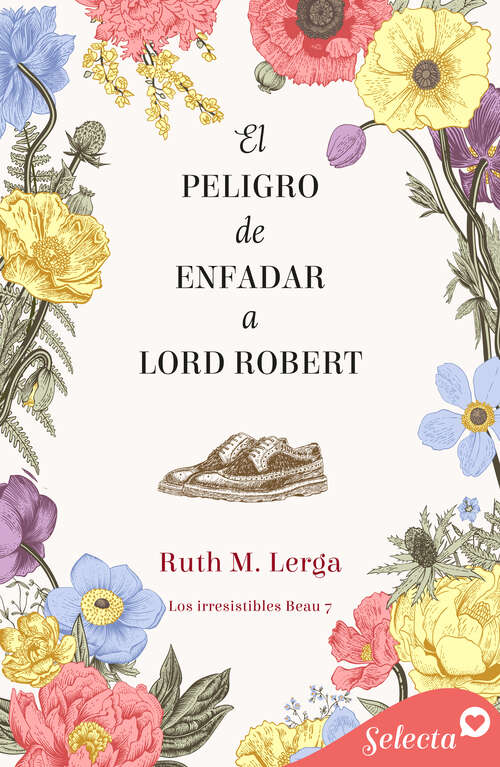 Book cover of El peligro de enfadar a lord Robert (Los irresistibles Beau: Volumen 7)