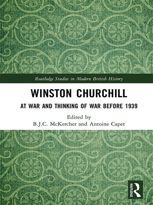 Book cover of Winston Churchill: At War and Thinking of War before 1939 (Routledge Studies in Modern British History)