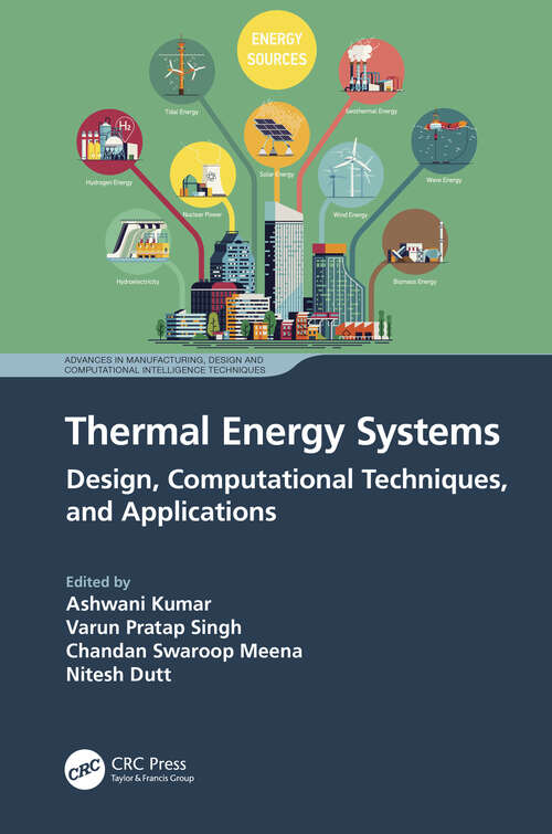 Book cover of Thermal Energy Systems: Design, Computational Techniques, and Applications (Advances in Manufacturing, Design and Computational Intelligence Techniques)