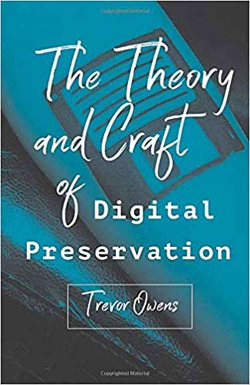 Book cover of The Theory and Craft of Digital Preservation